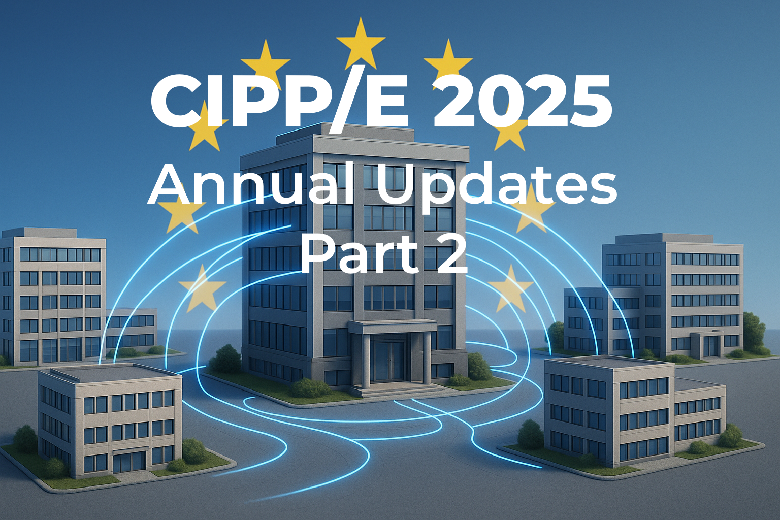 CIPP/E Updates 2025 - New EDPB Guidance on Main Establishment