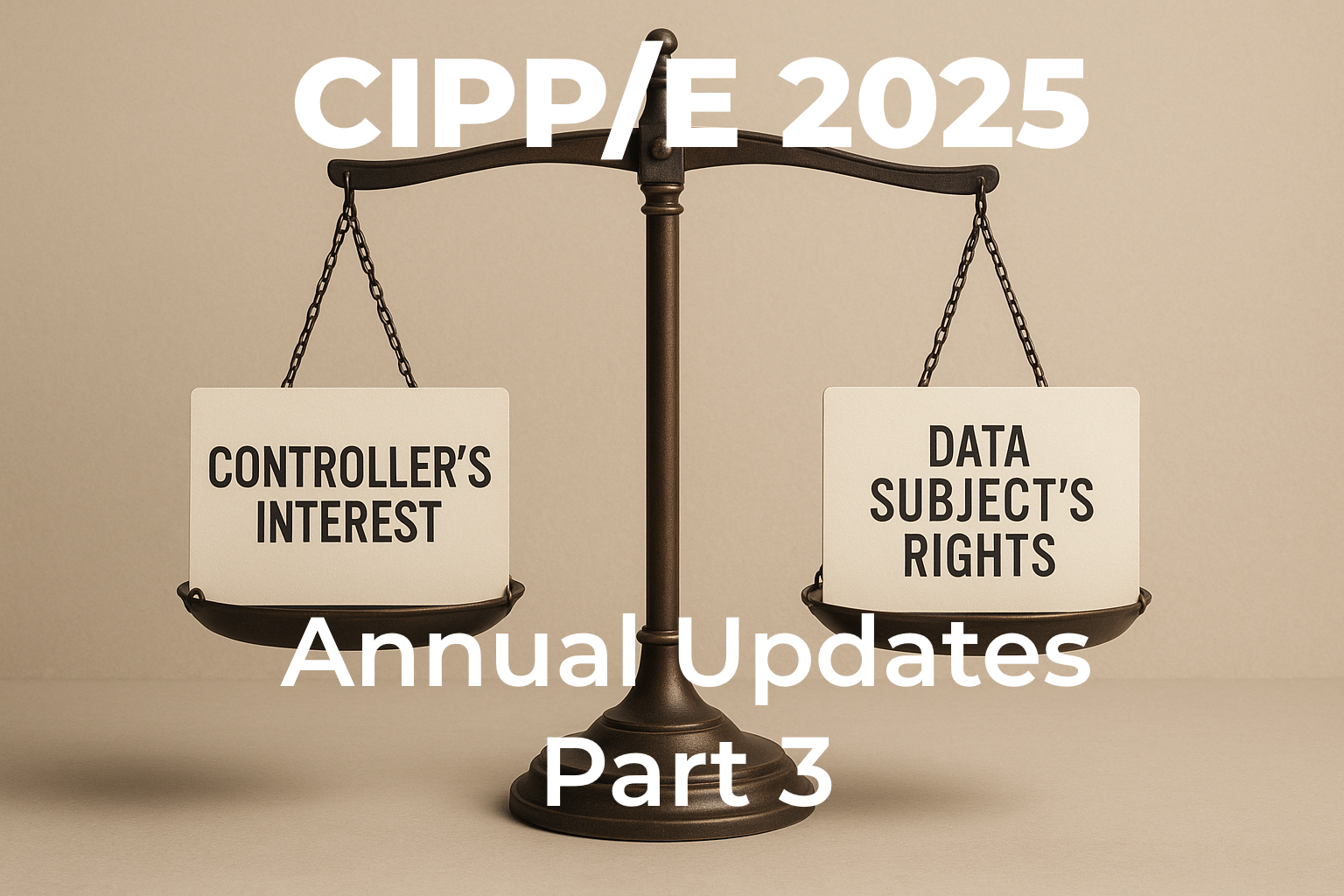CIPP/E UPDATES 2025 - the GDPR Legitimate Interest Test